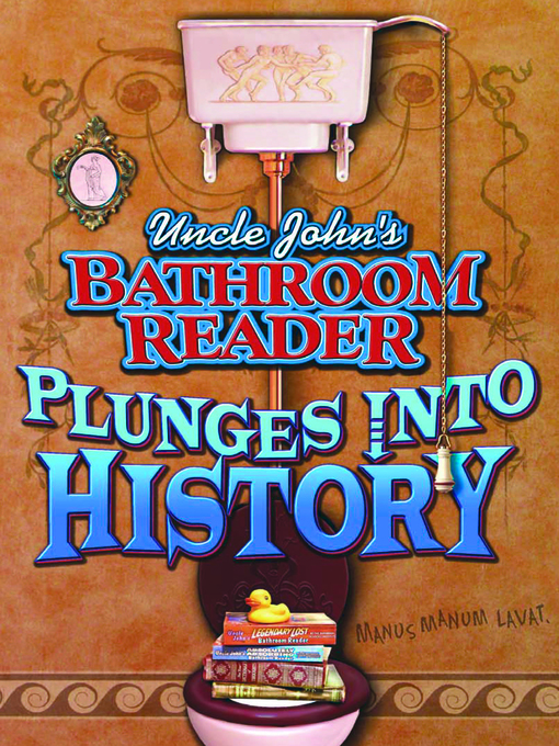 Title details for Uncle John's Bathroom Reader Plunges into History by Bathroom Readers' Institute - Available